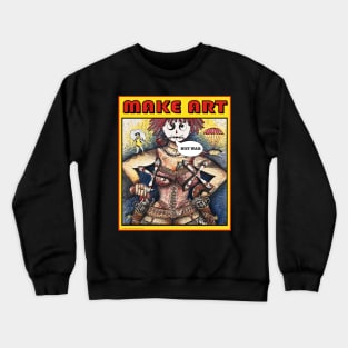 MAKE ART NOT WAR Crewneck Sweatshirt